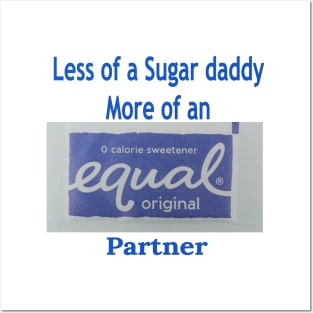 Not a Sugar Daddy an Equal Partner Posters and Art